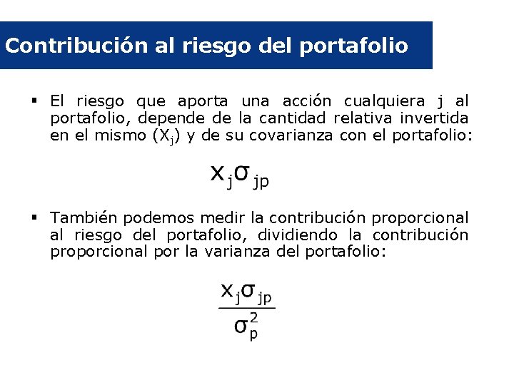 Contribución al riesgo del portafolio § El riesgo que aporta una acción cualquiera j