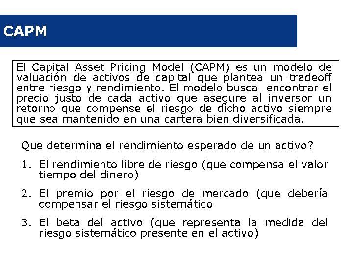 CAPM El Capital Asset Pricing Model (CAPM) es un modelo de valuación de activos