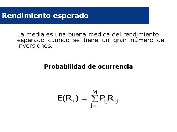 Rendimiento esperado La media es una buena medida del rendimiento esperado cuando se tiene