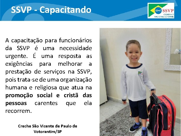 SSVP - Capacitando A capacitação para funcionários da SSVP é uma necessidade urgente. É