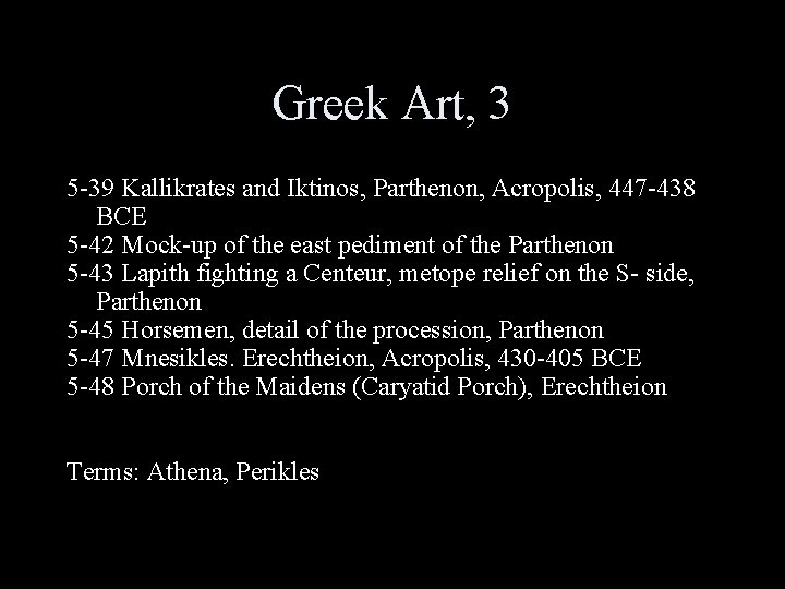 Greek Art, 3 5 -39 Kallikrates and Iktinos, Parthenon, Acropolis, 447 -438 BCE 5