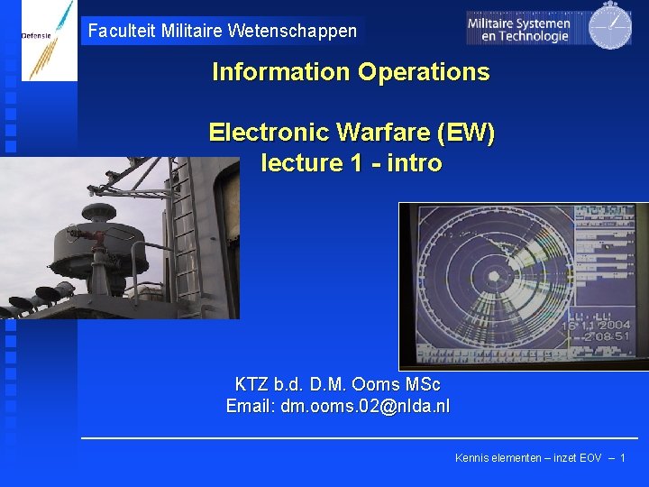 Faculteit Militaire Wetenschappen Information Operations Electronic Warfare (EW) lecture 1 - intro KTZ b.