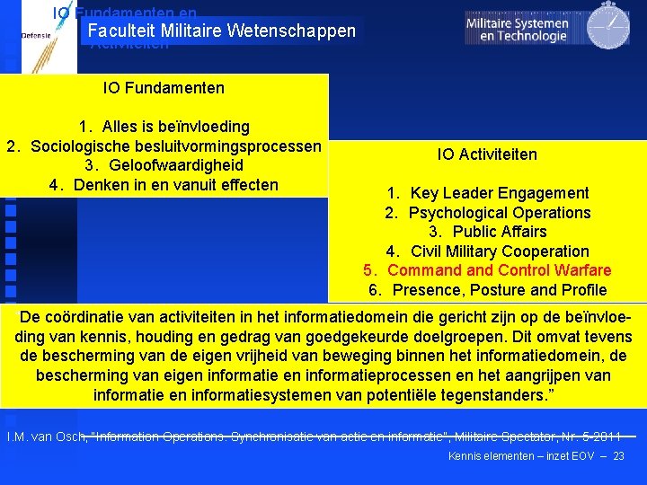 IO Fundamenten en Faculteit Militaire Wetenschappen Activiteiten IO Fundamenten 1. Alles is beïnvloeding 2.