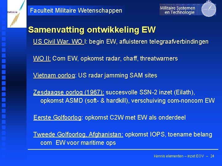 Faculteit Militaire Wetenschappen Samenvatting ontwikkeling EW US Civil War, WO I: begin EW, afluisteren