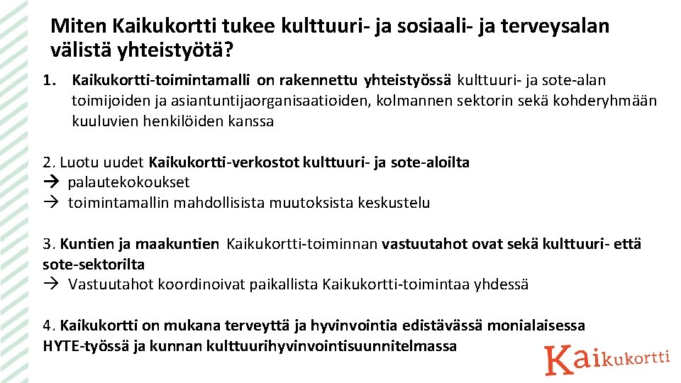 Miten Kaikukortti tukee kulttuuri ja sosiaali ja terveysalan välistä yhteistyötä? 1. Kaikukortti toimintamalli on