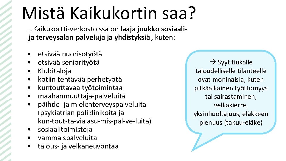 Mistä Kaikukortin saa? . . . Kaikukortti verkostoissa on laaja joukko sosiaali ja terveysalan