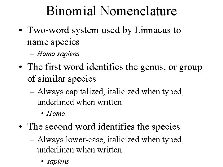 Binomial Nomenclature • Two-word system used by Linnaeus to name species – Homo sapiens