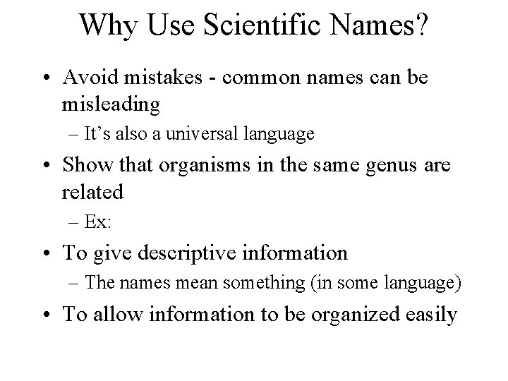 Why Use Scientific Names? • Avoid mistakes - common names can be misleading –