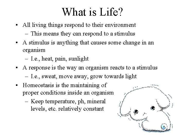 What is Life? • All living things respond to their environment – This means