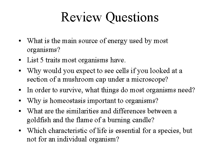 Review Questions • What is the main source of energy used by most organisms?