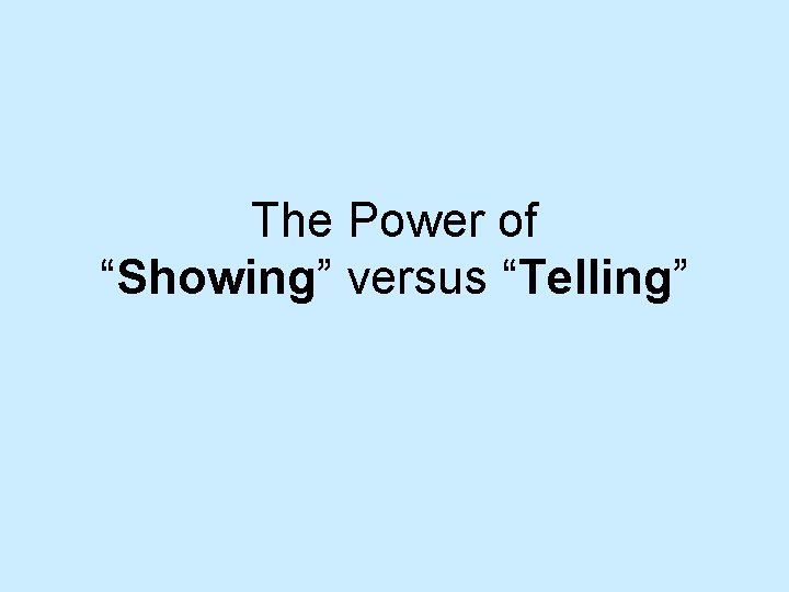 The Power of “Showing” versus “Telling” 