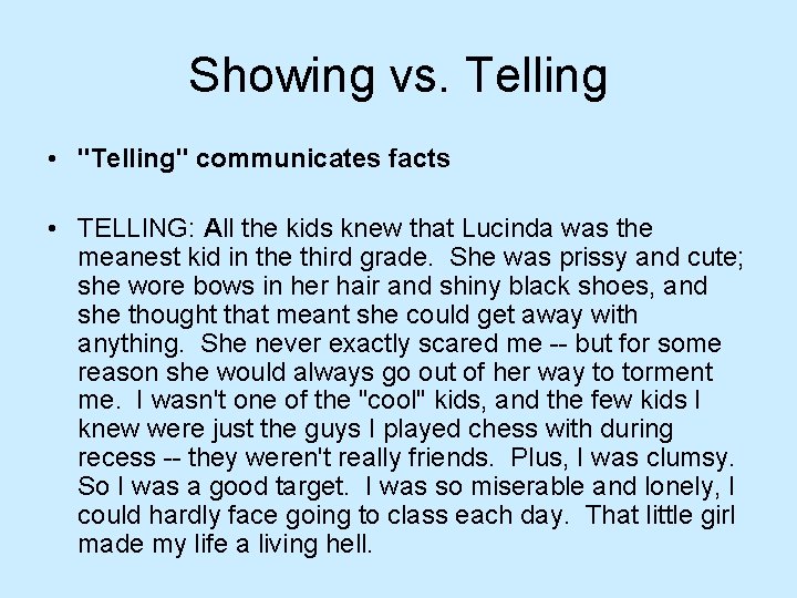 Showing vs. Telling • "Telling" communicates facts • TELLING: All the kids knew that