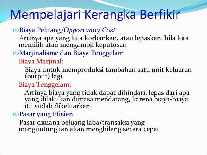 Mempelajari Kerangka Berfikir Biaya Peluang/Opportunity Cost Artinya apa yang kita korbankan, atau lepaskan, bila