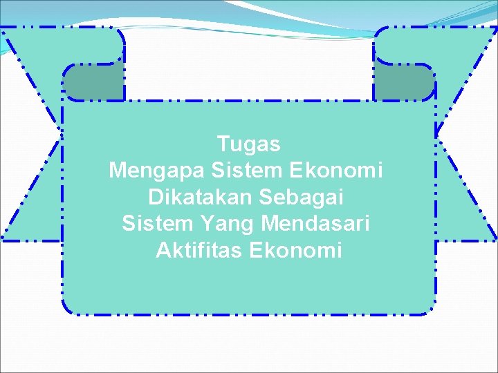 Tugas Mengapa Sistem Ekonomi Dikatakan Sebagai Sistem Yang Mendasari Aktifitas Ekonomi 