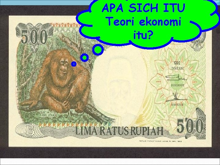 APA SICH ITU Teori ekonomi itu? 