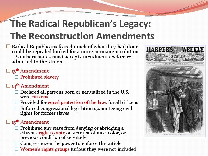 The Radical Republican’s Legacy: The Reconstruction Amendments � Radical Republicans feared much of what