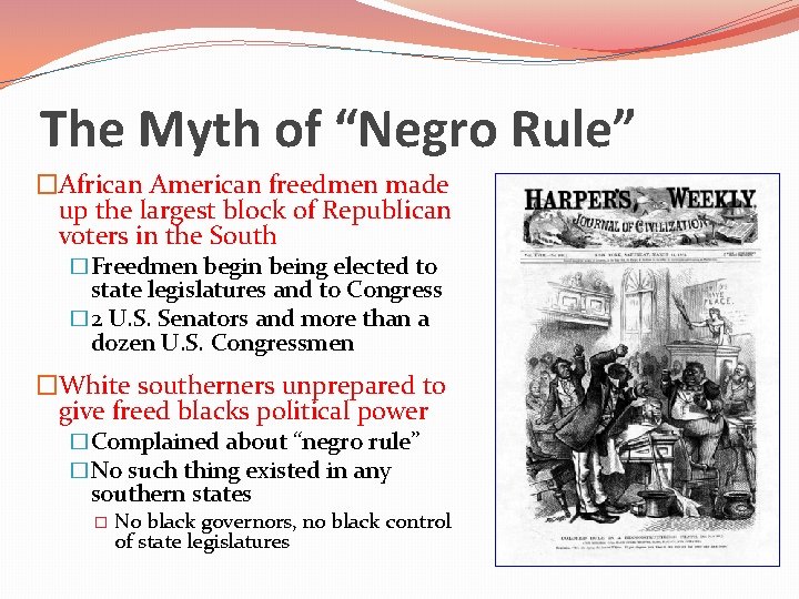 The Myth of “Negro Rule” �African American freedmen made up the largest block of