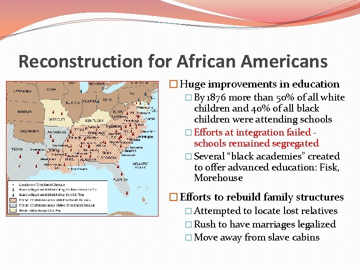 Reconstruction for African Americans �Huge improvements in education � By 1876 more than 50%