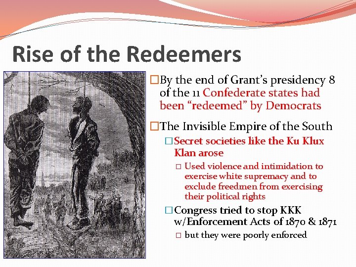 Rise of the Redeemers �By the end of Grant’s presidency 8 of the 11