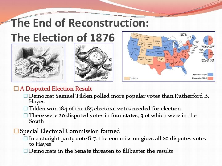 The End of Reconstruction: The Election of 1876 � A Disputed Election Result �