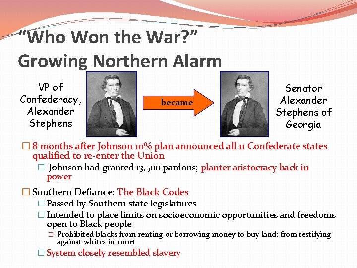 “Who Won the War? ” Growing Northern Alarm VP of Confederacy, Alexander Stephens became