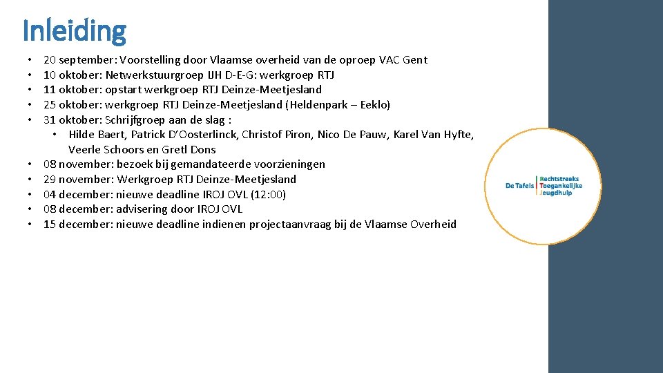 Inleiding • • • 20 september: Voorstelling door Vlaamse overheid van de oproep VAC