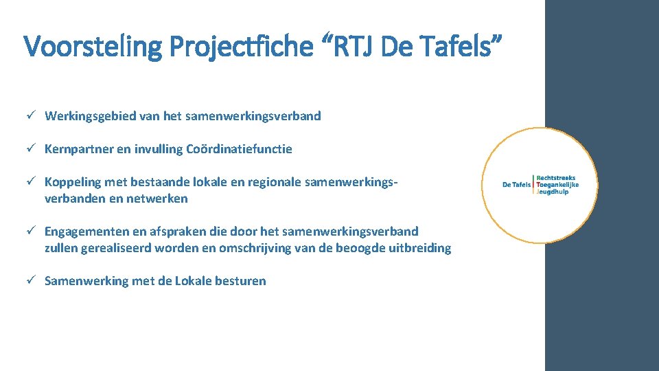 Voorsteling Projectfiche “RTJ De Tafels” ü Werkingsgebied van het samenwerkingsverband ü Kernpartner en invulling