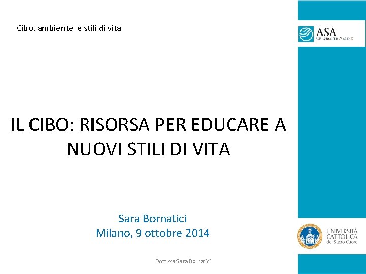 Cibo, ambiente e stili di vita IL CIBO: RISORSA PER EDUCARE A NUOVI STILI