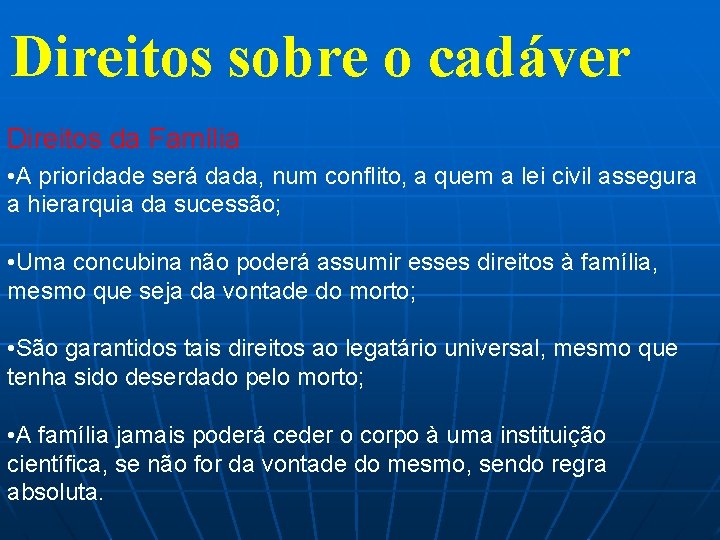 Direitos sobre o cadáver Direitos da Família • A prioridade será dada, num conflito,