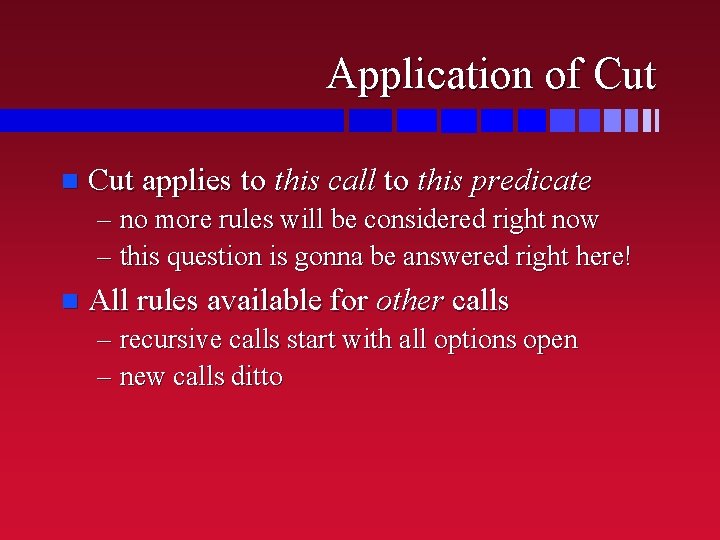 Application of Cut n Cut applies to this call to this predicate – no