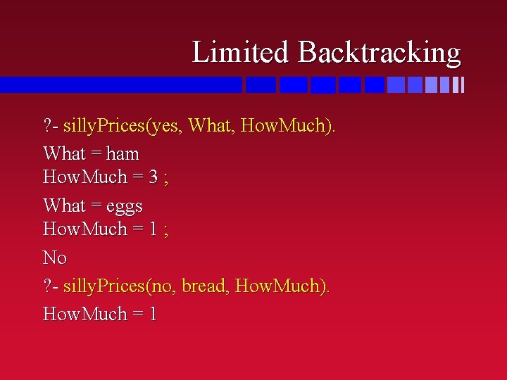 Limited Backtracking ? - silly. Prices(yes, What, How. Much). What = ham How. Much