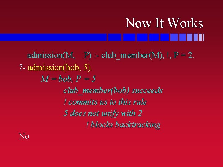Now It Works admission(M, P) : - club_member(M), !, P = 2. ? -