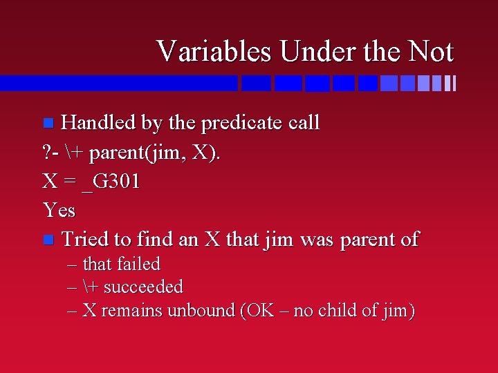 Variables Under the Not Handled by the predicate call ? - + parent(jim, X).