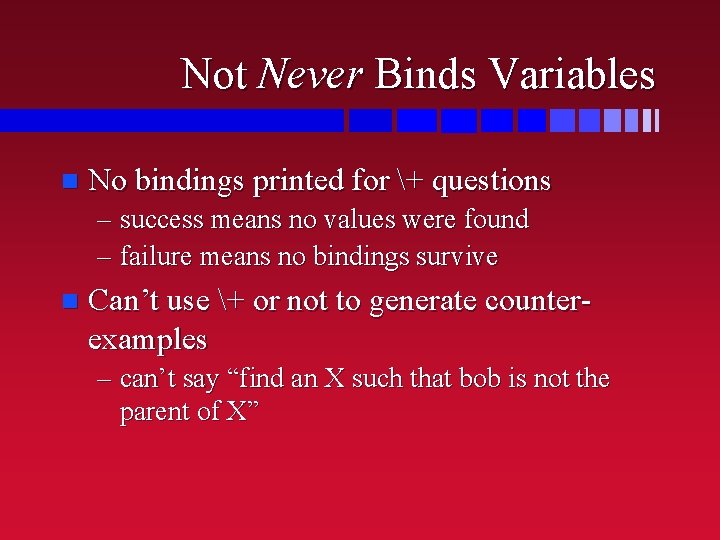 Not Never Binds Variables n No bindings printed for + questions – success means