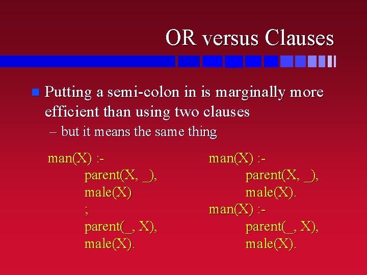 OR versus Clauses n Putting a semi-colon in is marginally more efficient than using