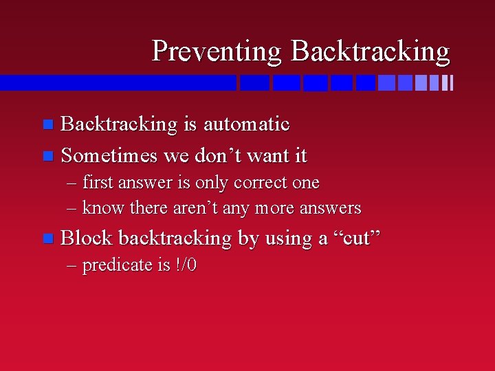 Preventing Backtracking is automatic n Sometimes we don’t want it n – first answer