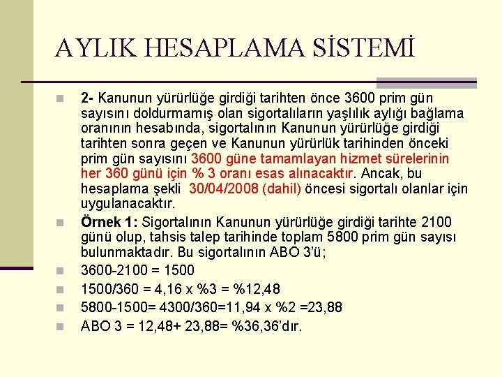 AYLIK HESAPLAMA SİSTEMİ n n n 2 - Kanunun yürürlüğe girdiği tarihten önce 3600