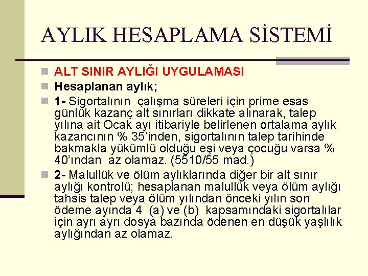 AYLIK HESAPLAMA SİSTEMİ n ALT SINIR AYLIĞI UYGULAMASI n Hesaplanan aylık; n 1 -