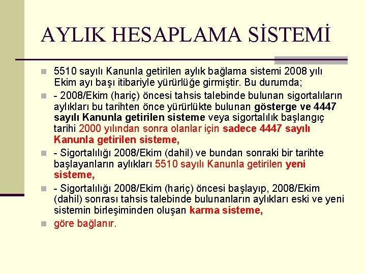 AYLIK HESAPLAMA SİSTEMİ n 5510 sayılı Kanunla getirilen aylık bağlama sistemi 2008 yılı n