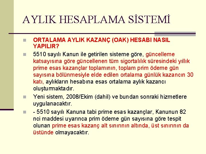 AYLIK HESAPLAMA SİSTEMİ n n ORTALAMA AYLIK KAZANÇ (OAK) HESABI NASIL YAPILIR? 5510 sayılı