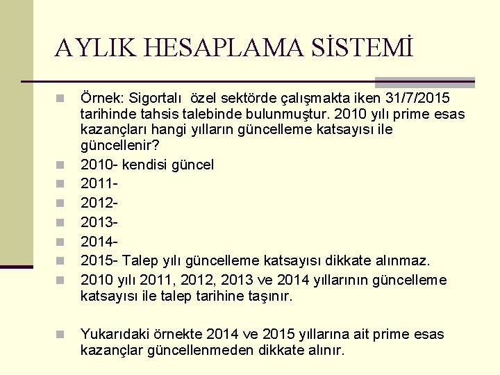 AYLIK HESAPLAMA SİSTEMİ n n n n n Örnek: Sigortalı özel sektörde çalışmakta iken