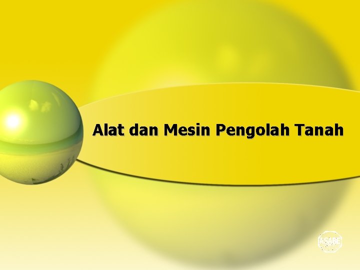 Alat dan Mesin Pengolah Tanah 