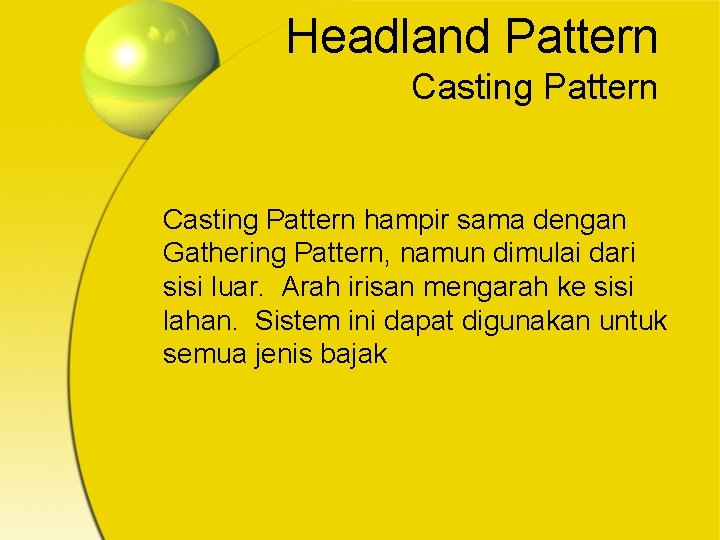 Headland Pattern Casting Pattern hampir sama dengan Gathering Pattern, namun dimulai dari sisi luar.