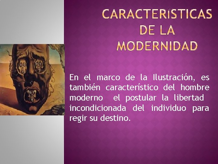 En el marco de la Ilustración, es también característico del hombre moderno el postular