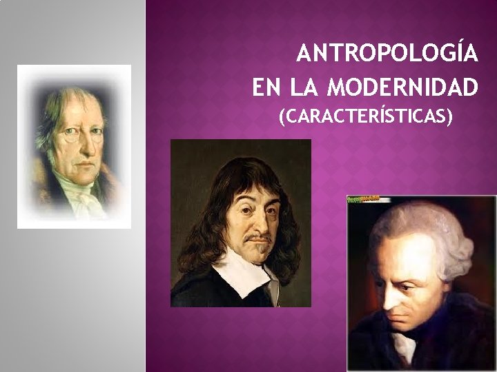 ANTROPOLOGÍA EN LA MODERNIDAD (CARACTERÍSTICAS) 