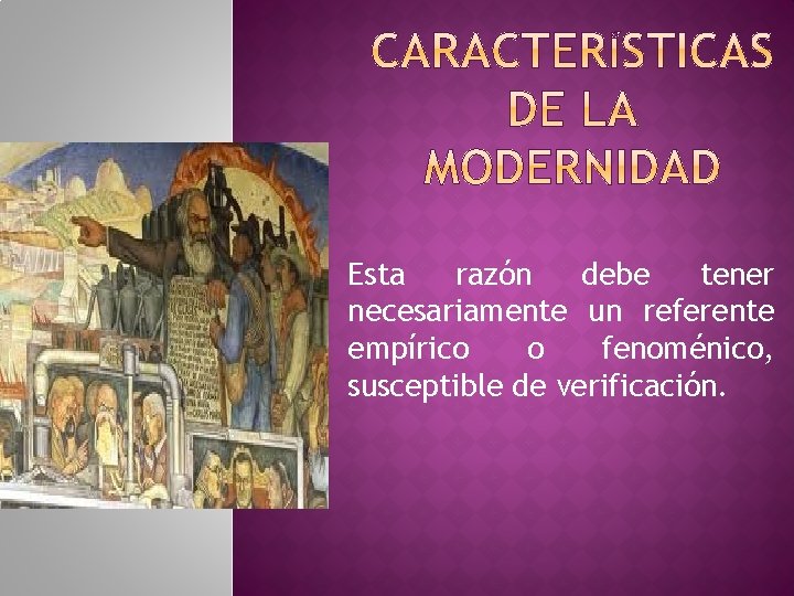 Esta razón debe tener necesariamente un referente empírico o fenoménico, susceptible de verificación. 