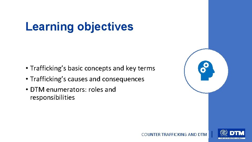 Learning objectives • Trafficking’s basic concepts and key terms • Trafficking’s causes and consequences