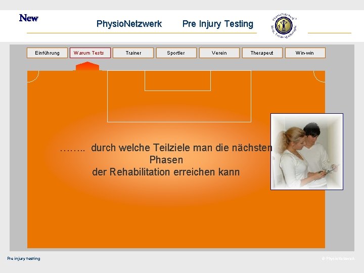 New Physio. Netzwerk Einführung Warum. Tests Trainer Pre Injury Testing Sportler Verein Therapeut Win-win