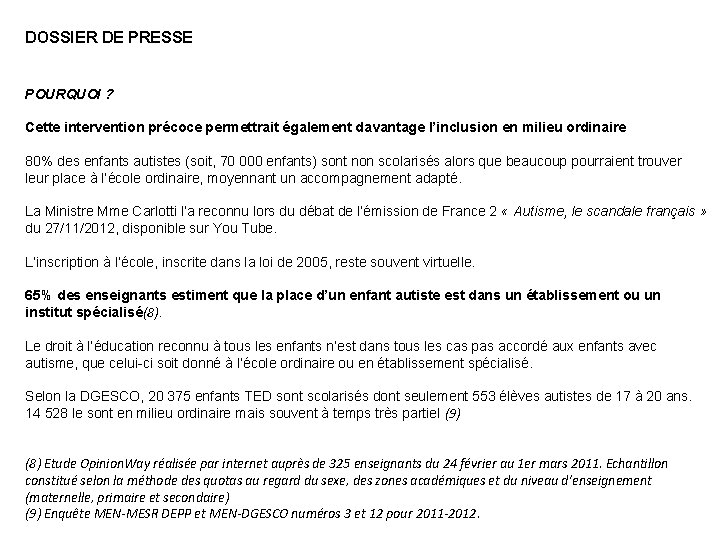 DOSSIER DE PRESSE POURQUOI ? Cette intervention précoce permettrait également davantage l’inclusion en milieu