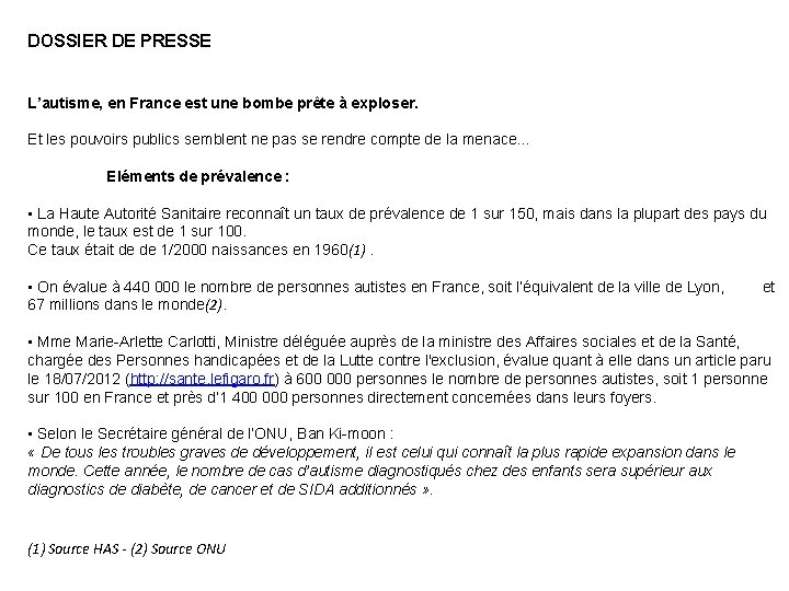 DOSSIER DE PRESSE L’autisme, en France est une bombe prête à exploser. Et les